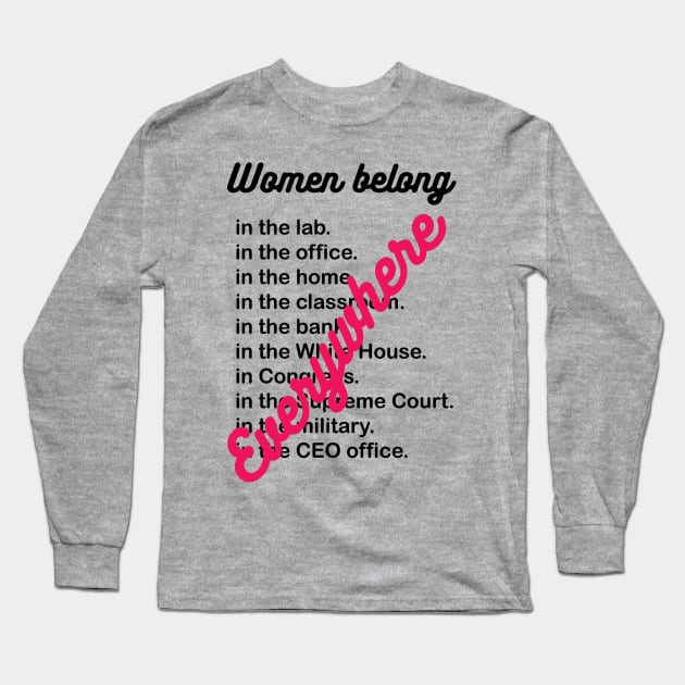 Women belong everywhere Long Sleeve T-Shirt by candhdesigns